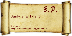Bankós Pál névjegykártya